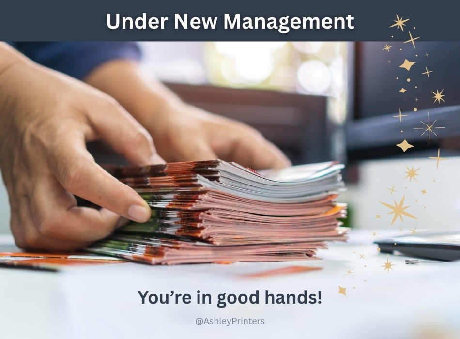 Ashley Printers is now under new ownership and new management